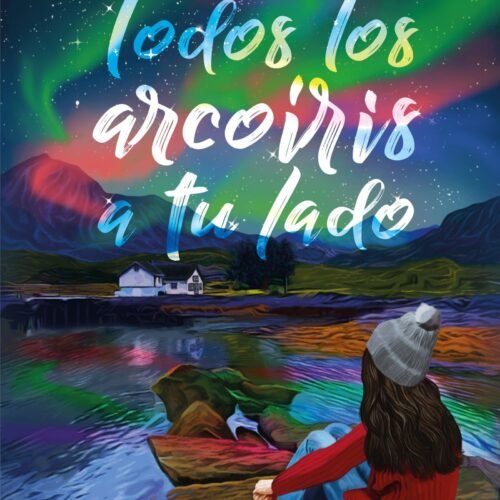 978-84-08-28024-8.jpg TODOS LOS ARCOIRIS A TU LADO