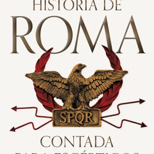LA HISTORIA DE ROMA CONTADA PARA ESCEPTICOS