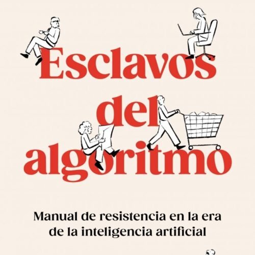 ESCLAVOS DEL ALGORITMO