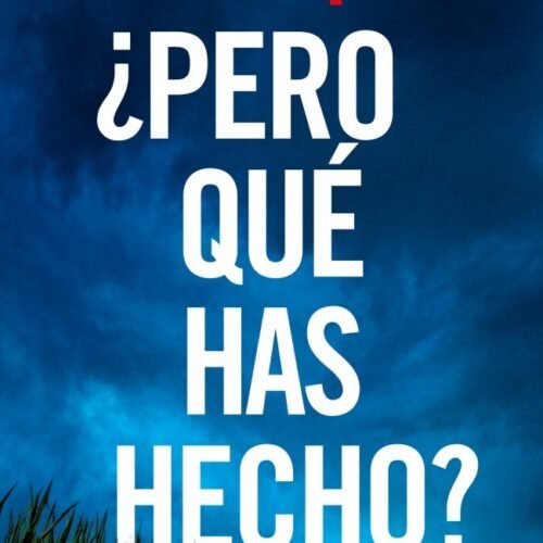 ¿PERO QUÉ HAS HECHO?