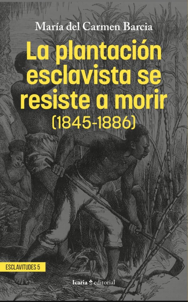 978-84-10328-59-4.jpg LA PLANTACIÓN ESCLAVISTA SE RESISTE A MORIR (1845-1886)