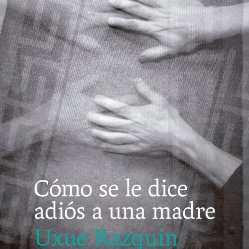 CÓMO SE LE DICE ADIÓS A UNA MADRE