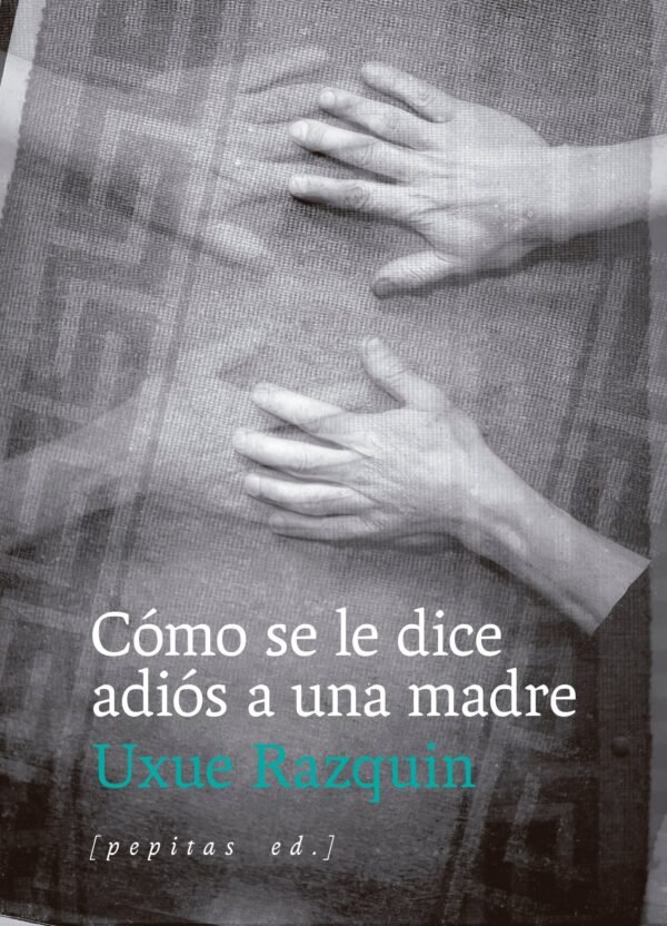 CÓMO SE LE DICE ADIÓS A UNA MADRE