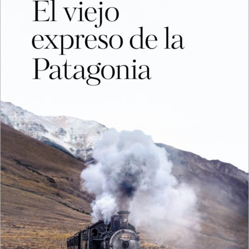 978-84-663-6158-3.jpg VIEJO EXPRESO DE LA PATAGONIA, EL