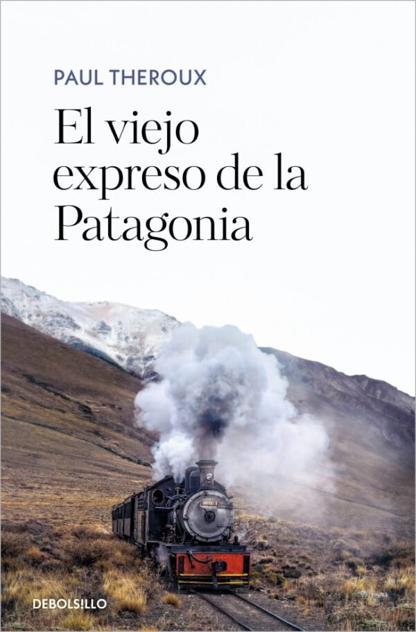 978-84-663-6158-3.jpg VIEJO EXPRESO DE LA PATAGONIA, EL