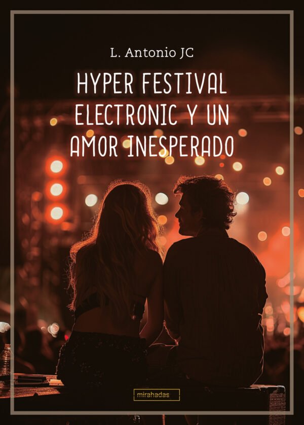 HYPER FESTIVAL ELECTRONIC Y UN AMOR INESPERADO