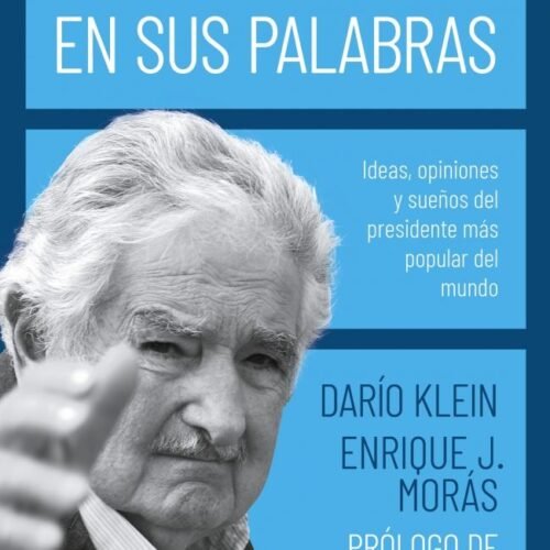 JOSÉ MUJICA EN SUS PALABRAS