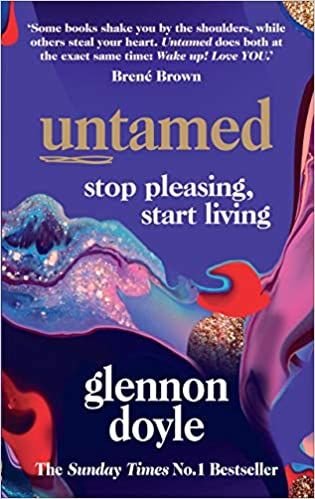 UNTAMED : STOP PLEASING, START LIVING