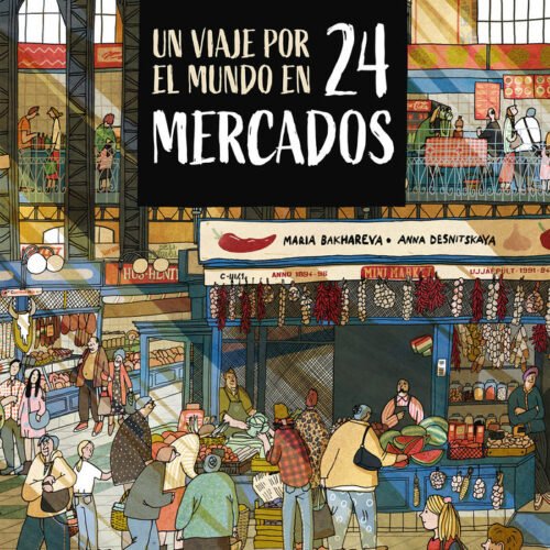 UN VIAJE POR EL MUNDO EN 24 MERCADOS