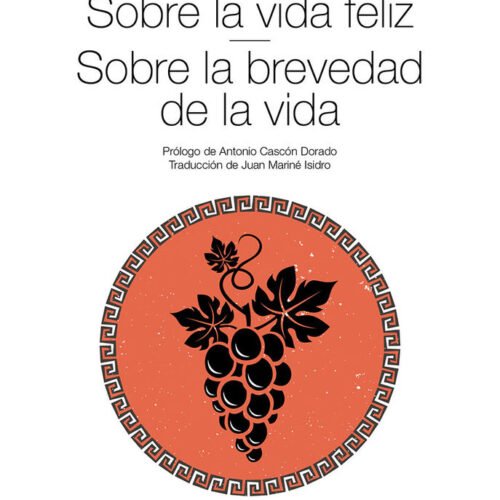 SOBRE LA VIDA FELIZ. SOBRE LA BREVEDAD DE LA VIDA