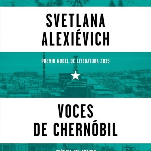VOCES DE CHERNOBIL - CRONICA DEL FUTURO