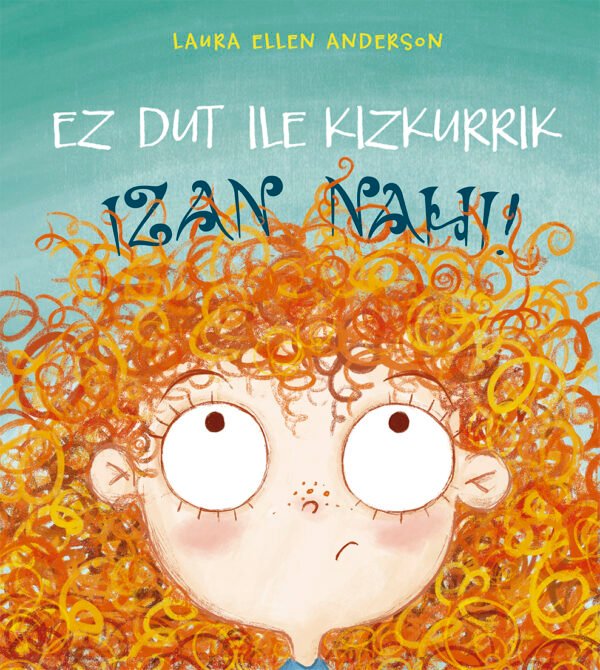 978-84-9145-217-1.jpg EZ DUT ILE KIZKURRIK IZAN NAHI! (EUSKERA)