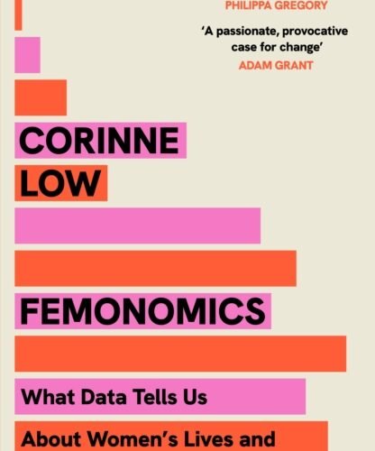 9781399737609 FEMONOMICS WHAT DATA TELLS US ABOUT WOMEN'S LIVES AND HOW TO GET THE MOST OUT OF YOURS