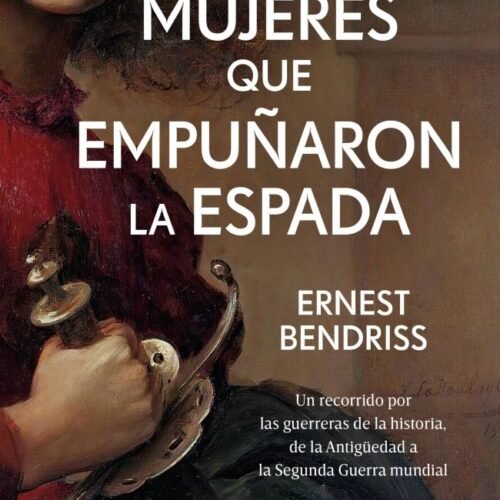 MUJERES QUE EMPUÑARON LA ESPADA, LAS