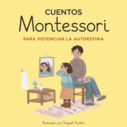 CUENTOS MONTESSORI PARA POTENCIAR LA AUTOESTIMA (CUENTOS MONTESSORI)