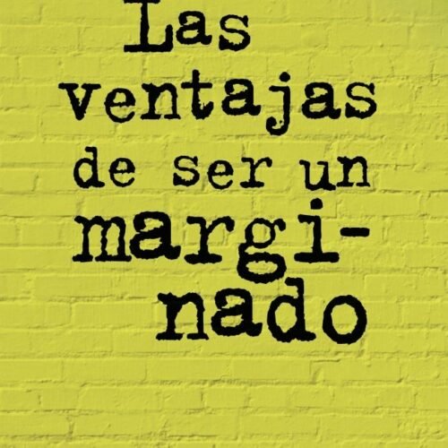 VENTAJAS DE SER UN MARGINADO, LAS