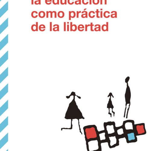 LA EDUCACIÓN COMO PRÁCTICA DE LA LIBERTAD
