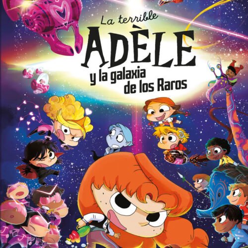 LA TERRIBLE ADÈLE Y LA GALAXIA DE LOS RAROS