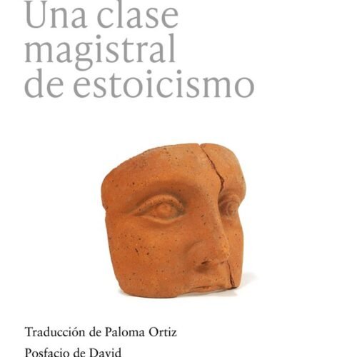 LECCIONES. UNA CLASE MAGISTRAL DE ESTOICISMO