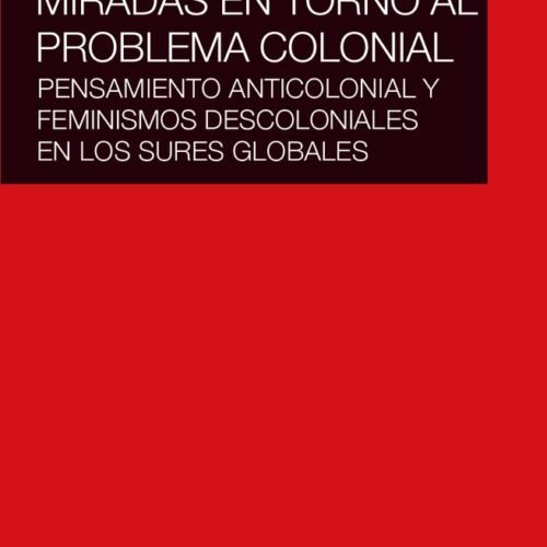 MIRADAS EN TORNO AL PROBLEMA COLONIAL - PENSAMIENT