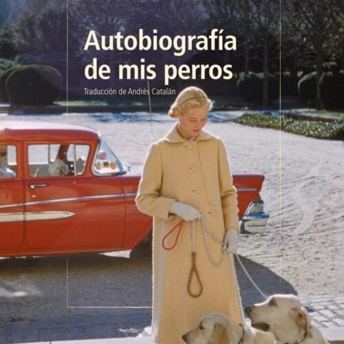 AUTOBIOGRAFIA DE MIS PERROS
