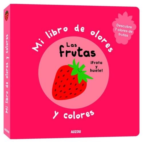 MI LIBRO DE OLORES Y COLORES. LAS FRUTAS