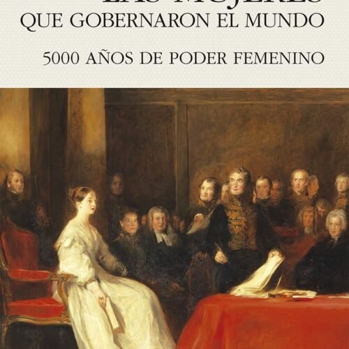 LAS MUJERES QUE GOBERNARON EL MUNDO