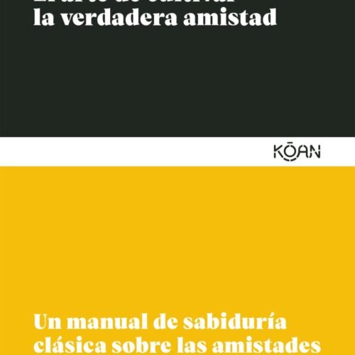 EL ARTE DE CULTIVAR LA VERDADERA AMISTAD