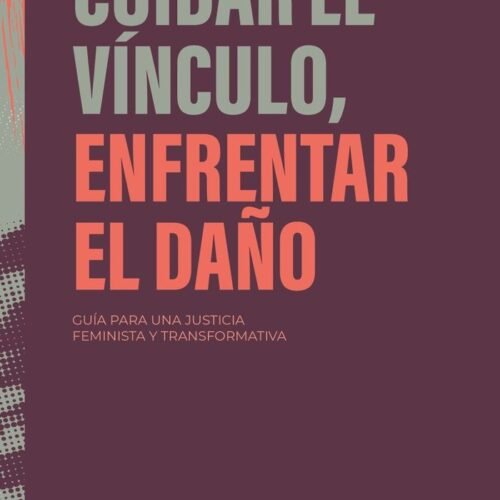 CUIDAR EL VÍNCULO, ENFRENTAR EL DAÑO