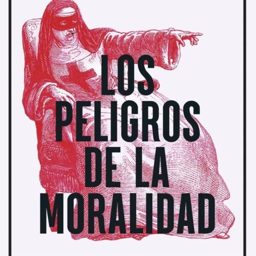 LOS PELIGROS DE LA MORALIDAD