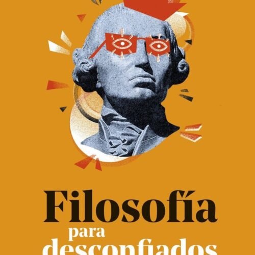 FILOSOFÍA PARA DESCONFIADOS