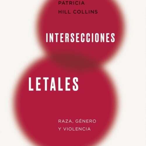 INTERSECCIONES LETALES - RAZA, GENERO Y VIOLENCIA