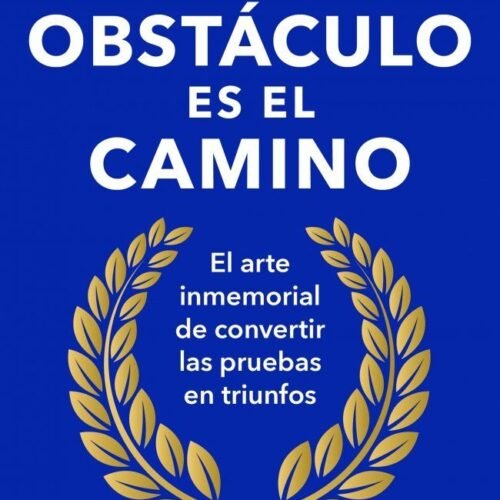 EL OBSTÁCULO ES EL CAMINO
