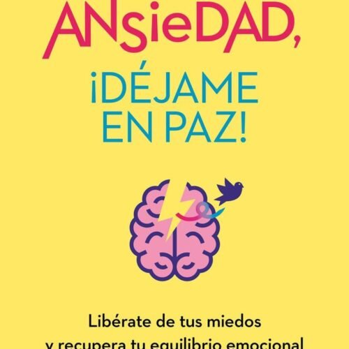 ANSIEDAD, ¡DÉJAME EN PAZ!
