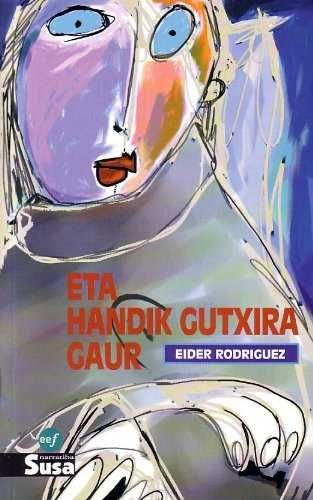 978849551163 ETA HANDIK GUTXIRA GAUR (JOSEBA JAKA IV. SARIA)