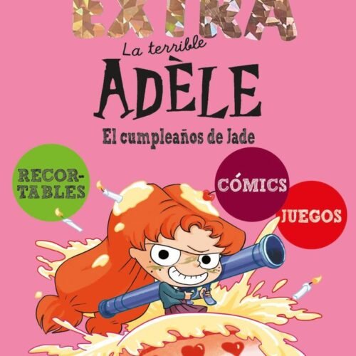 LA TERRIBLE ADÈLE EXTRA 2. EL CUMPLEAÑOS DE JADE