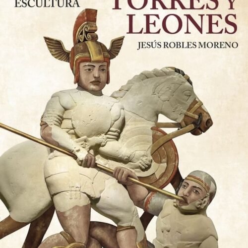 979139907889.jpg DAMAS, TORRES Y LEONES. LOS ÍBEROS A TRAVÉS DE SU ESCULTURA