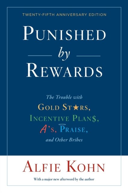 9781328450524 Punished By Rewards: The Trouble with Gold Stars, Incentive Plans, A's, Praise, and Other Bribes