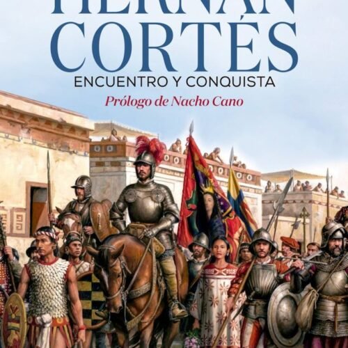 HERNÁN CONRTÉS. ENCUENTRO Y CONQUISTA