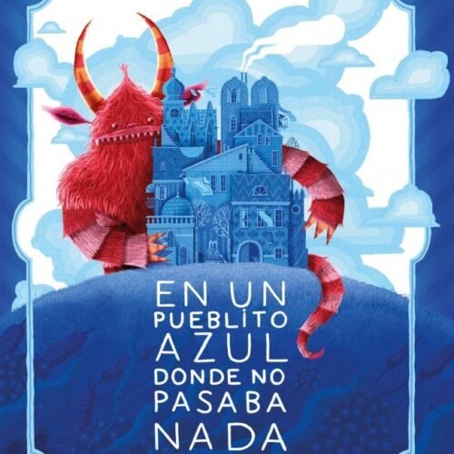 978842643367 EN UN PUEBLITO AZUL DONDE NO PASABA NADA