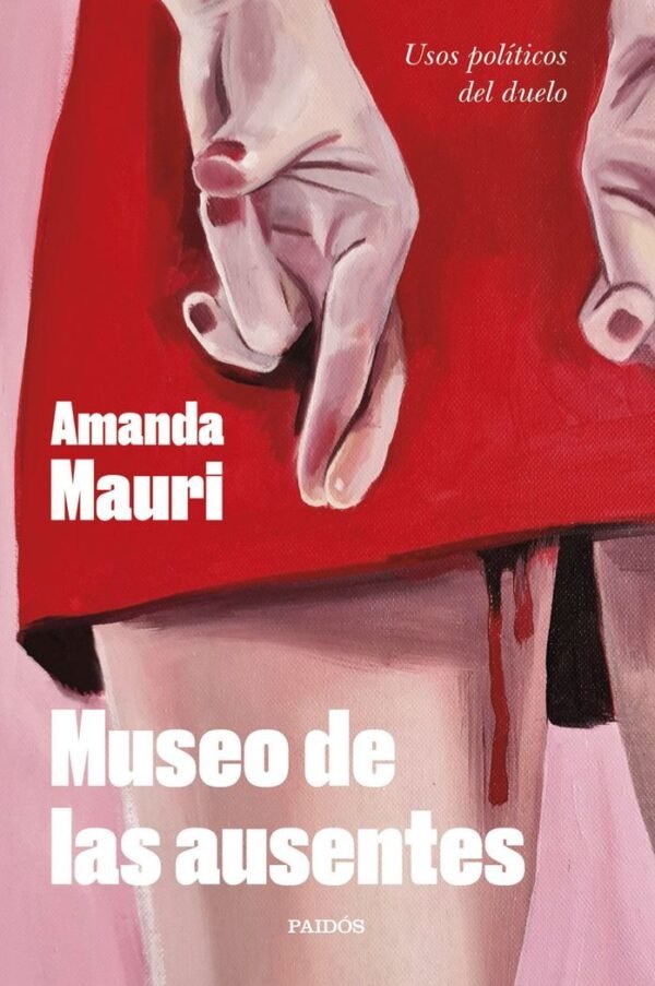 978844934194-2 MUSEO DE LAS AUSENTES - USOS POLITICOS DEL DUELO