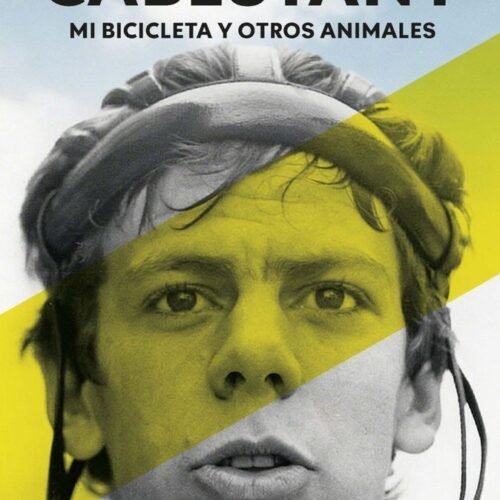 PELLO RUIZ CABESTANY. MI BICICLETA Y OTROS ANIMALES