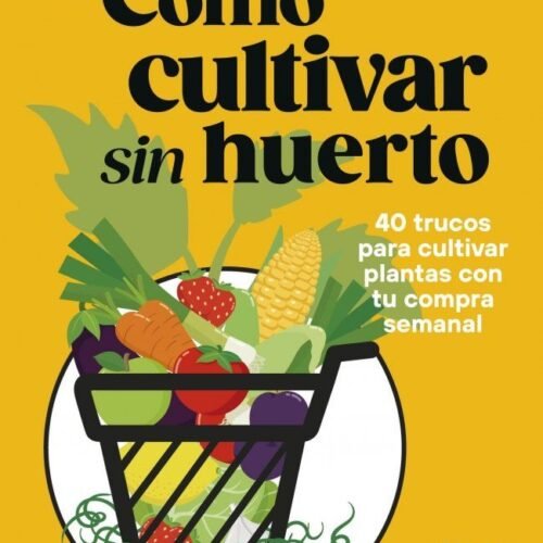 CÓMO CULTIVAR SIN HUERTO