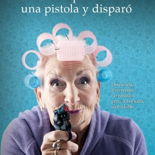 LA ABUELA QUE ENCONTRÓ UNA PISTOLA Y DISPARÓ