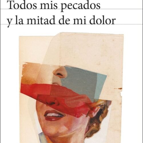 TODOS MIS PECADOS Y LA MITAD DE MI DOLOR
