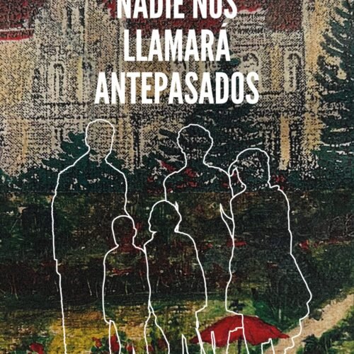 NADIE NOS LLAMARÁ ANTEPASADOS