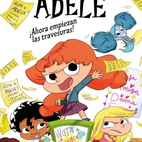 LA TERRIBLE ADÈLE NOVELA 2. ¡AHORA EMPIEZAN LAS TRAVESURAS!
